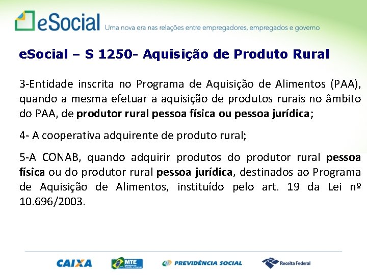 e. Social – S 1250 - Aquisição de Produto Rural 3 -Entidade inscrita no