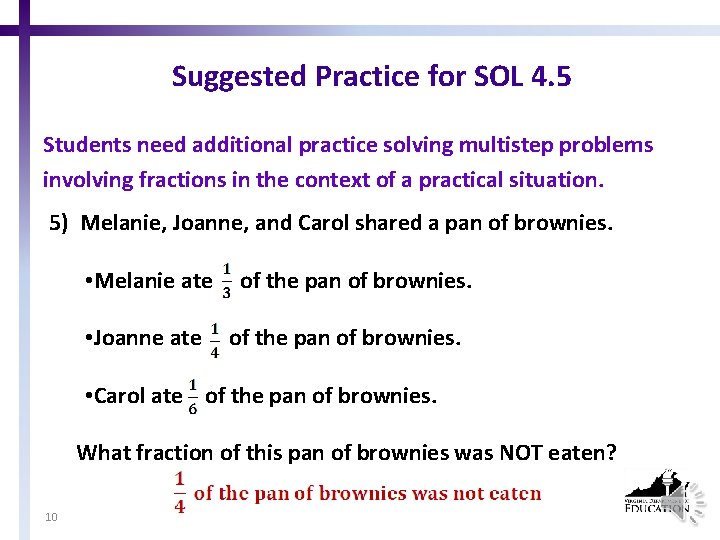 Suggested Practice for SOL 4. 5 Students need additional practice solving multistep problems involving