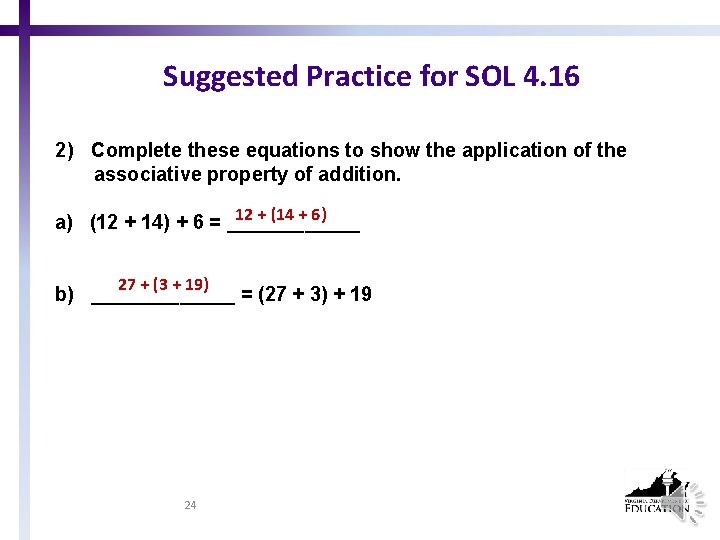 Suggested Practice for SOL 4. 16 2) Complete these equations to show the application