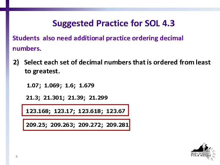 Suggested Practice for SOL 4. 3 Students also need additional practice ordering decimal numbers.