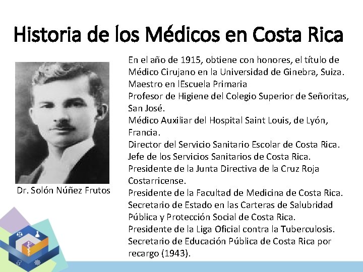 Historia de los Médicos en Costa Rica Dr. Solón Núñez Frutos En el año