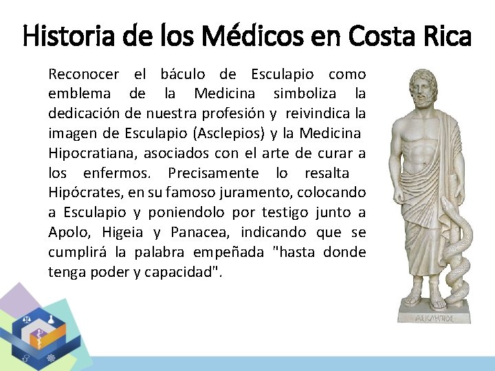 Historia de los Médicos en Costa Rica Reconocer el báculo de Esculapio como emblema