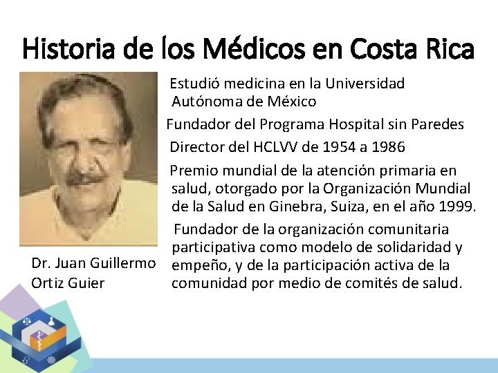 Historia de los Médicos en Costa Rica Estudió medicina en la Universidad Autónoma de