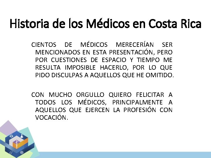 Historia de los Médicos en Costa Rica CIENTOS DE MÉDICOS MERECERÍAN SER MENCIONADOS EN