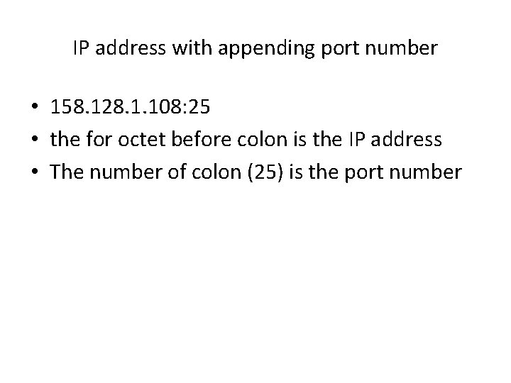 IP address with appending port number • 158. 128. 1. 108: 25 • the