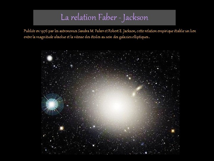 La relation Faber - Jackson Publiée en 1976 par les astronomes Sandra M. Faber