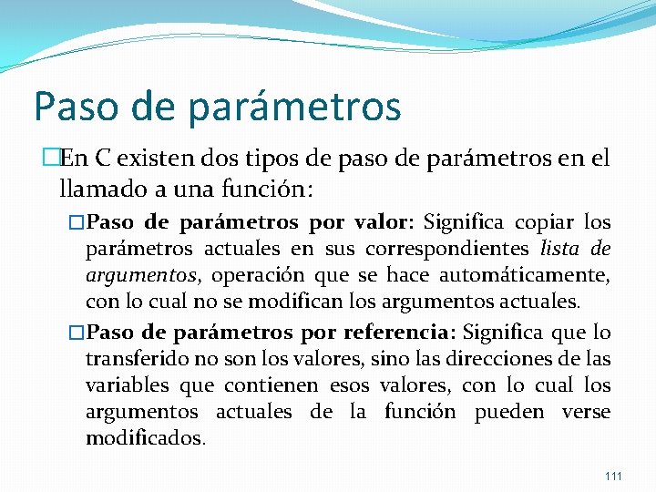 Paso de parámetros �En C existen dos tipos de paso de parámetros en el