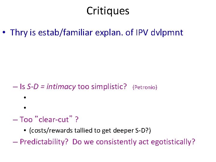 Critiques • Thry is estab/familiar explan. of IPV dvlpmnt – Is S-D = intimacy