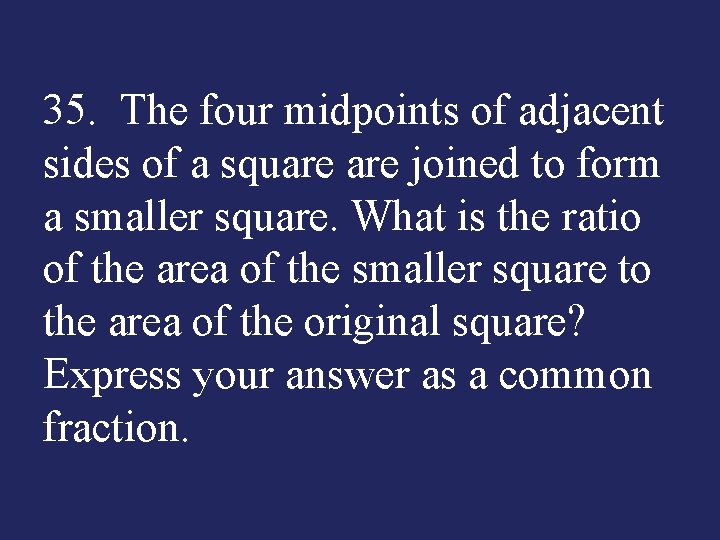 35. The four midpoints of adjacent sides of a square joined to form a