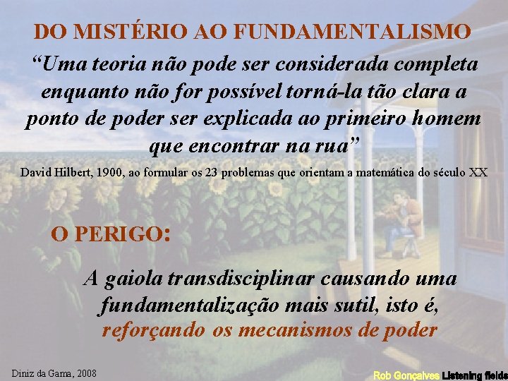 DO MISTÉRIO AO FUNDAMENTALISMO “Uma teoria não pode ser considerada completa enquanto não for