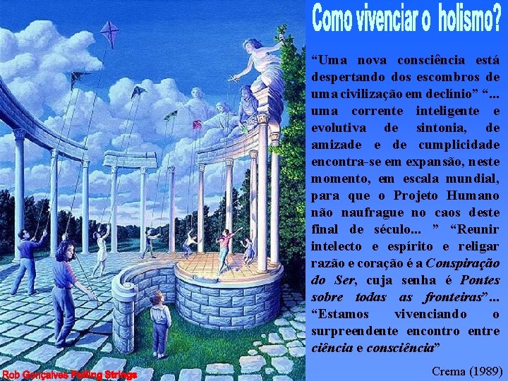 “Uma nova consciência está despertando dos escombros de uma civilização em declínio” “. .