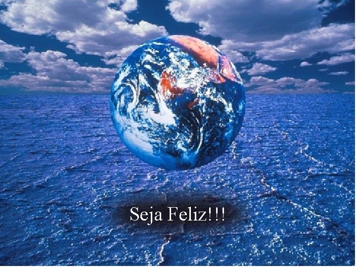 Seja Feliz!!! 