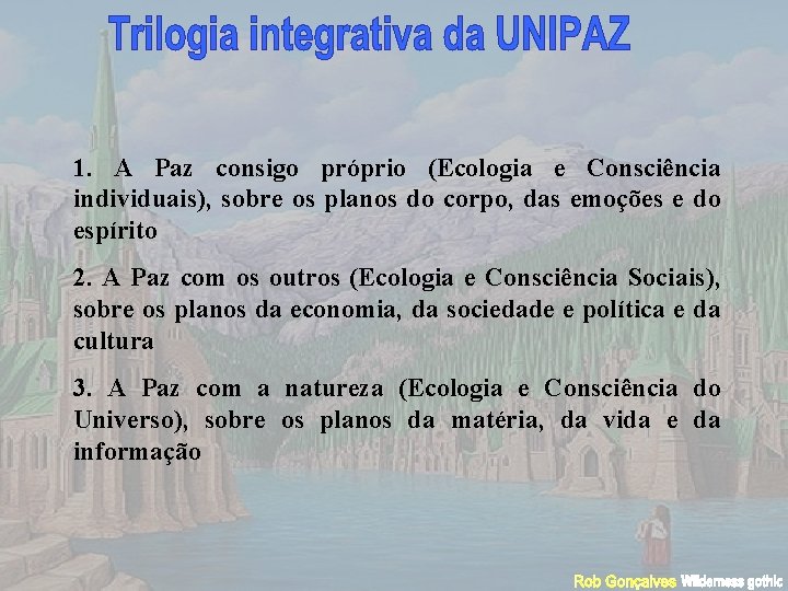 1. A Paz consigo próprio (Ecologia e Consciência individuais), sobre os planos do corpo,