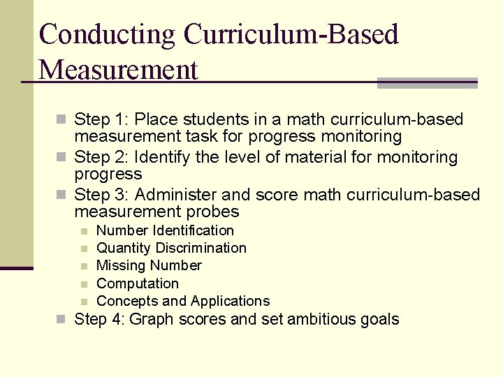 Conducting Curriculum-Based Measurement n Step 1: Place students in a math curriculum-based measurement task