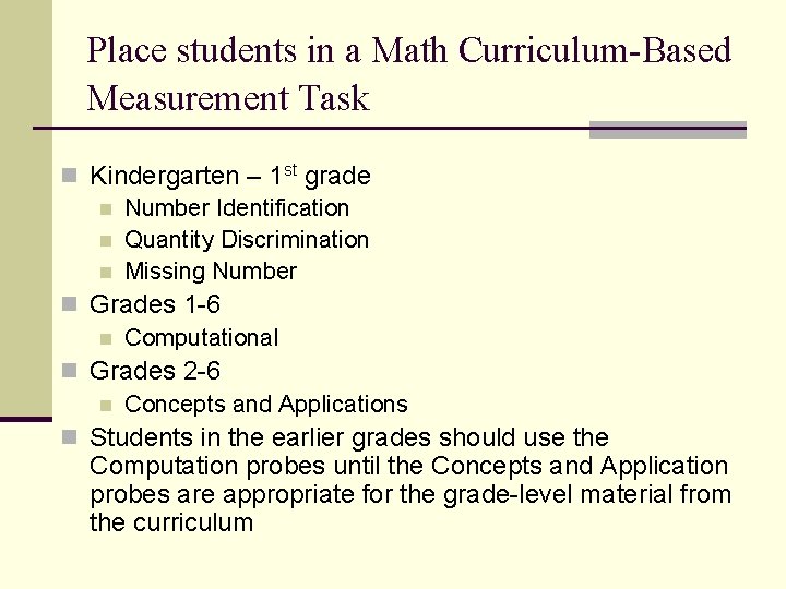 Place students in a Math Curriculum-Based Measurement Task n Kindergarten – 1 st grade