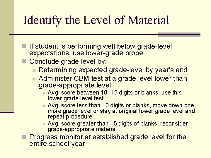Identify the Level of Material n If student is performing well below grade-level expectations,