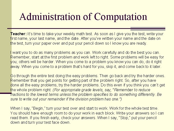 Administration of Computation Teacher: It’s time to take your weekly math test. As soon