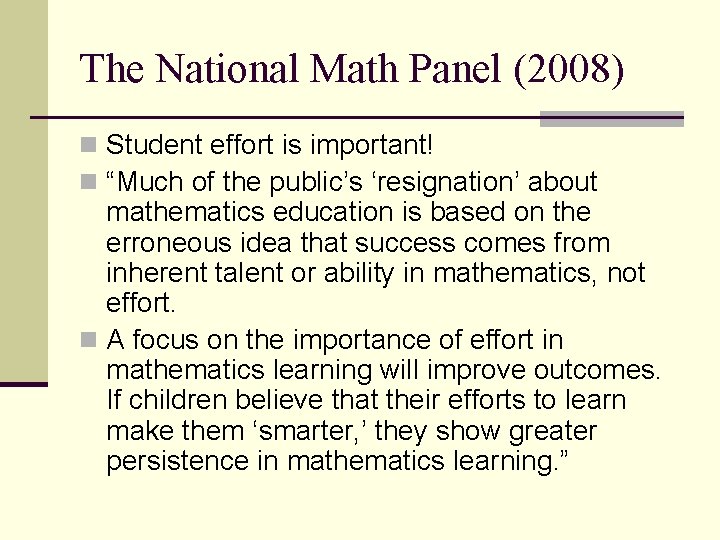 The National Math Panel (2008) n Student effort is important! n “Much of the