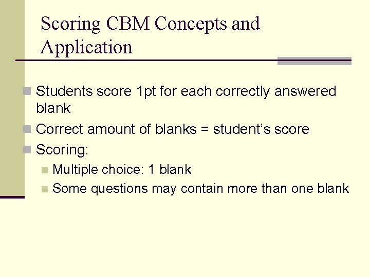 Scoring CBM Concepts and Application n Students score 1 pt for each correctly answered