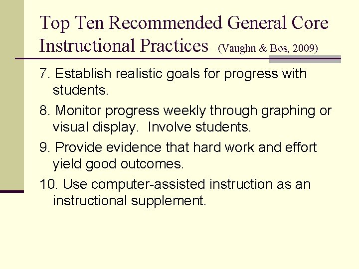 Top Ten Recommended General Core Instructional Practices (Vaughn & Bos, 2009) 7. Establish realistic