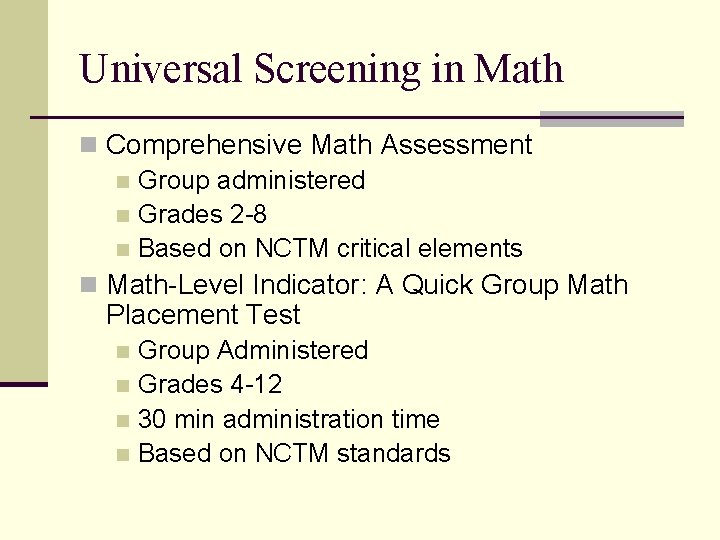 Universal Screening in Math n Comprehensive Math Assessment n Group administered n Grades 2