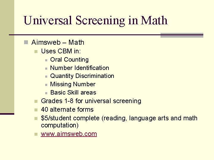Universal Screening in Math n Aimsweb – Math n Uses CBM in: n Oral