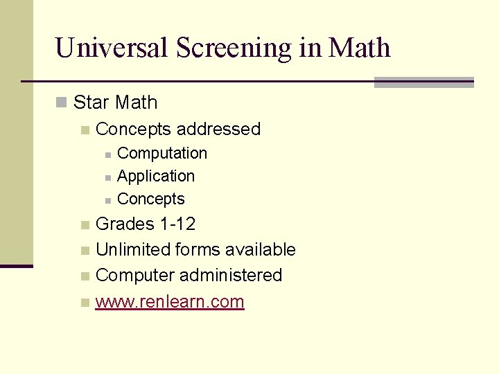 Universal Screening in Math n Star Math n Concepts addressed n n n Computation