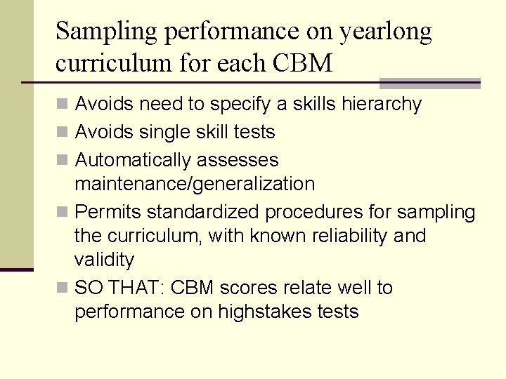 Sampling performance on yearlong curriculum for each CBM n Avoids need to specify a