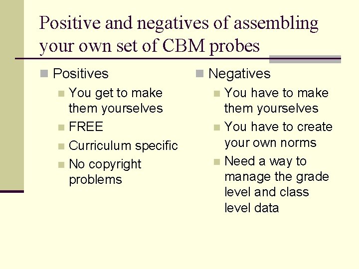 Positive and negatives of assembling your own set of CBM probes n Positives n