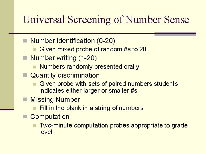 Universal Screening of Number Sense n Number identification (0 -20) n Given mixed probe
