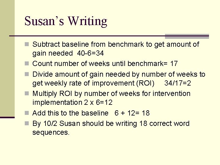 Susan’s Writing n Subtract baseline from benchmark to get amount of n n n