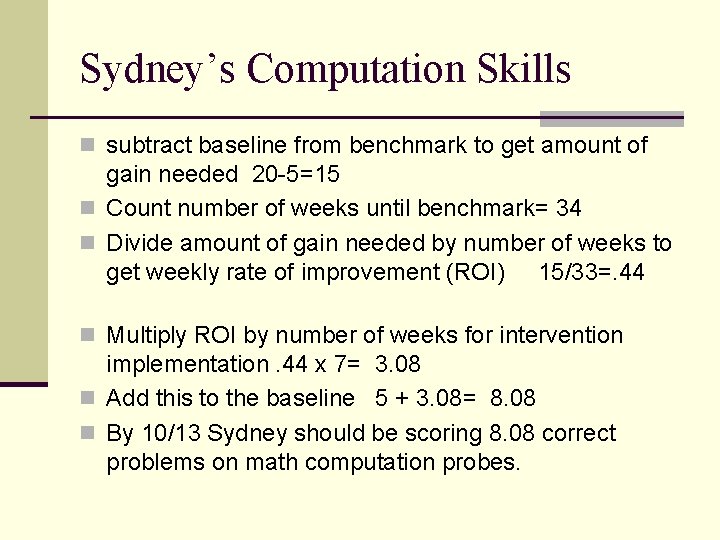 Sydney’s Computation Skills n subtract baseline from benchmark to get amount of gain needed