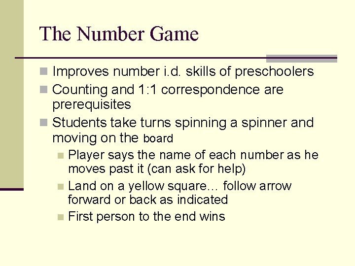 The Number Game n Improves number i. d. skills of preschoolers n Counting and
