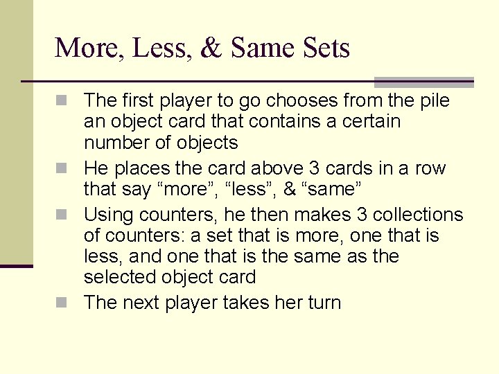 More, Less, & Same Sets n The first player to go chooses from the
