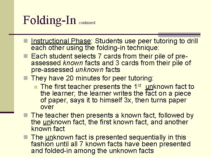 Folding-In continued n Instructional Phase: Students use peer tutoring to drill n n each