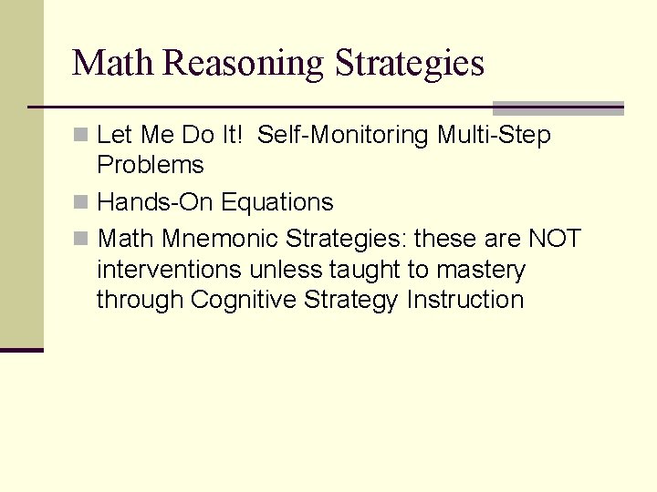 Math Reasoning Strategies n Let Me Do It! Self-Monitoring Multi-Step Problems n Hands-On Equations