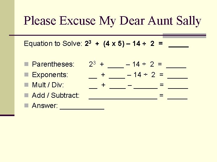 Please Excuse My Dear Aunt Sally Equation to Solve: 23 + (4 x 5)