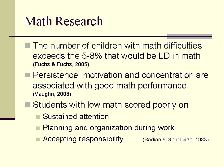 Math Research n The number of children with math difficulties exceeds the 5 -8%