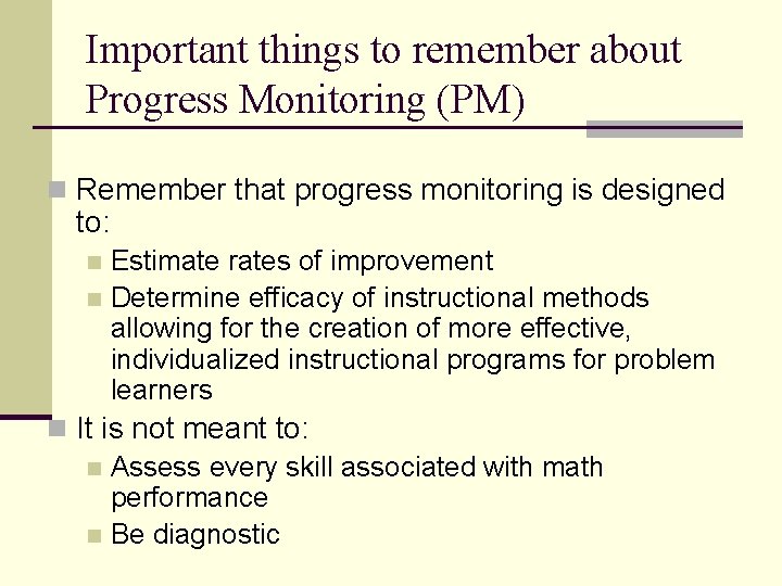 Important things to remember about Progress Monitoring (PM) n Remember that progress monitoring is