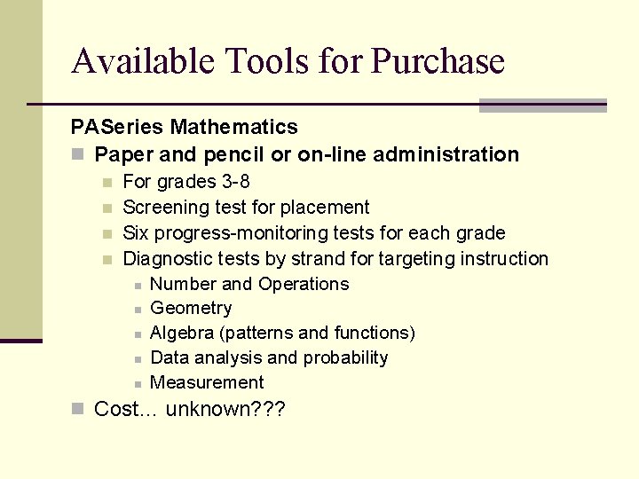 Available Tools for Purchase PASeries Mathematics n Paper and pencil or on-line administration n