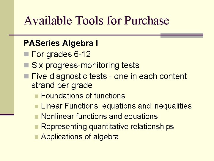 Available Tools for Purchase PASeries Algebra I n For grades 6 -12 n Six