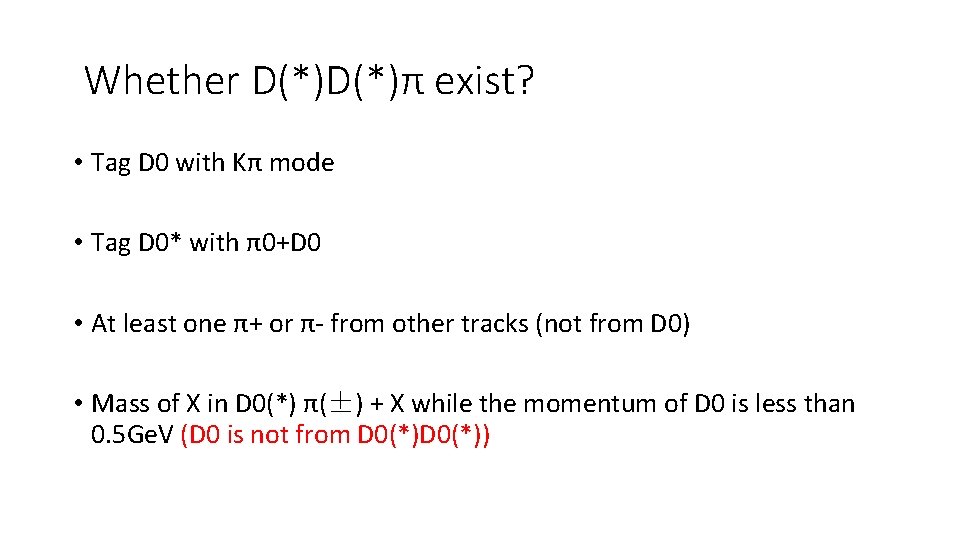 Whether D(*)π exist? • Tag D 0 with Kπ mode • Tag D 0*