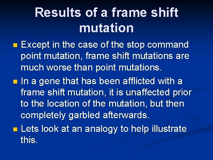 Results of a frame shift mutation Except in the case of the stop command