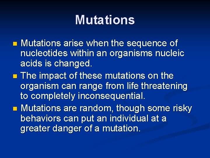 Mutations arise when the sequence of nucleotides within an organisms nucleic acids is changed.