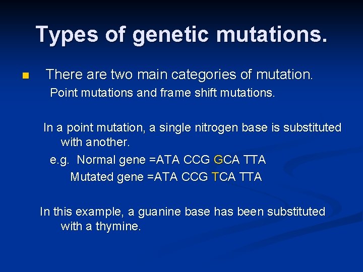 Types of genetic mutations. n There are two main categories of mutation. Point mutations