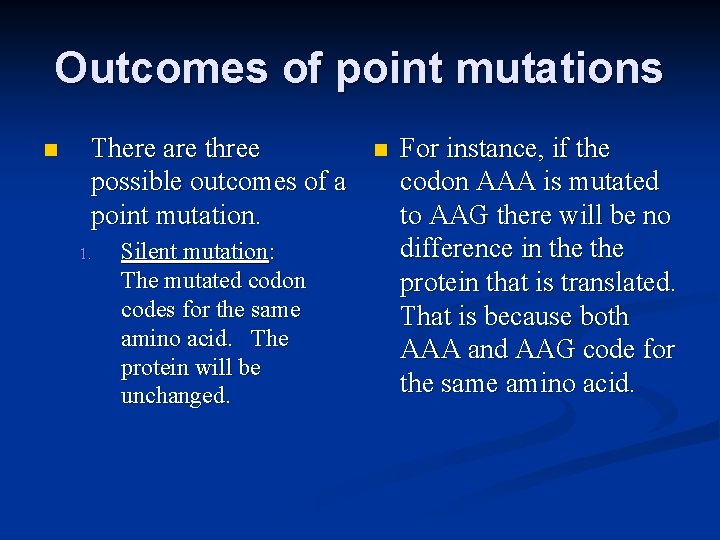 Outcomes of point mutations n There are three possible outcomes of a point mutation.