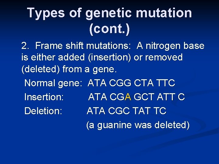 Types of genetic mutation (cont. ) 2. Frame shift mutations: A nitrogen base is