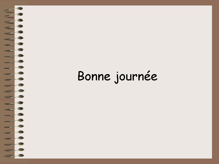 Bonne journée 