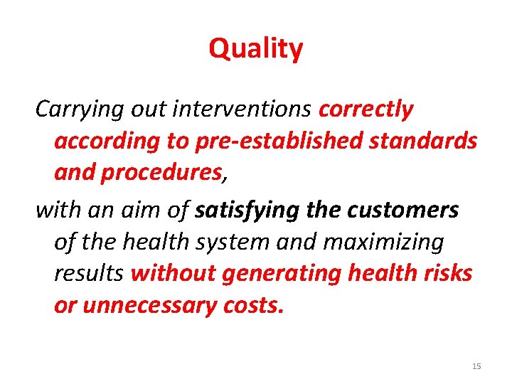 Quality Carrying out interventions correctly according to pre-established standards and procedures, with an aim