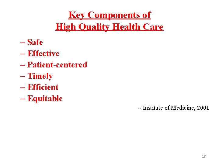 Key Components of High Quality Health Care – Safe – Effective – Patient-centered –